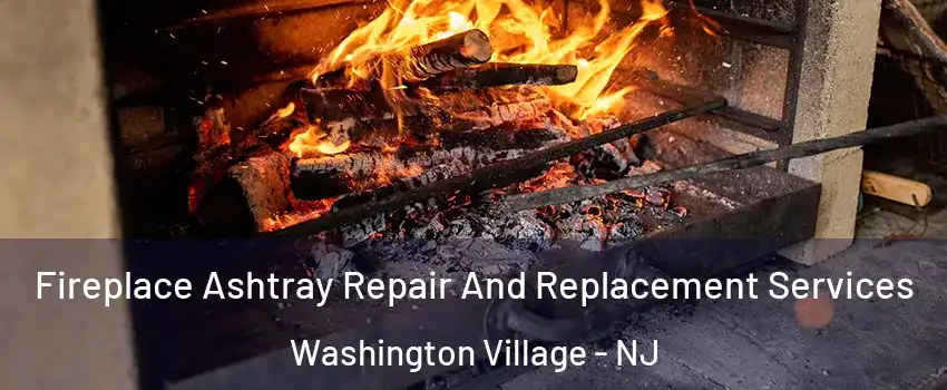 Fireplace Ashtray Repair And Replacement Services Washington Village - NJ