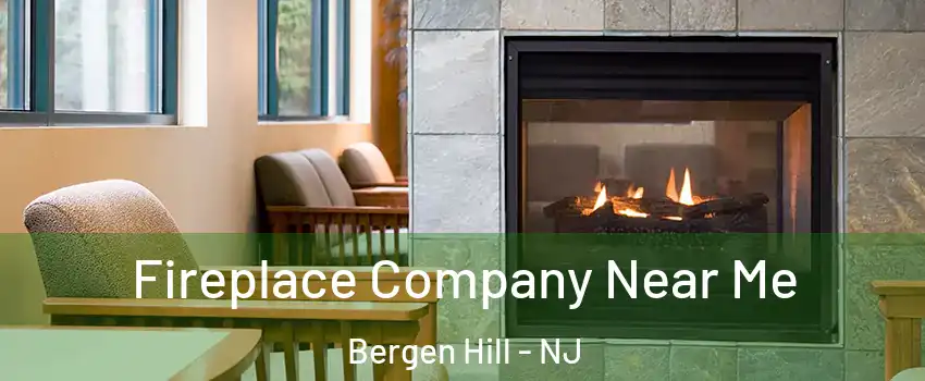 Fireplace Company Near Me Bergen Hill - NJ