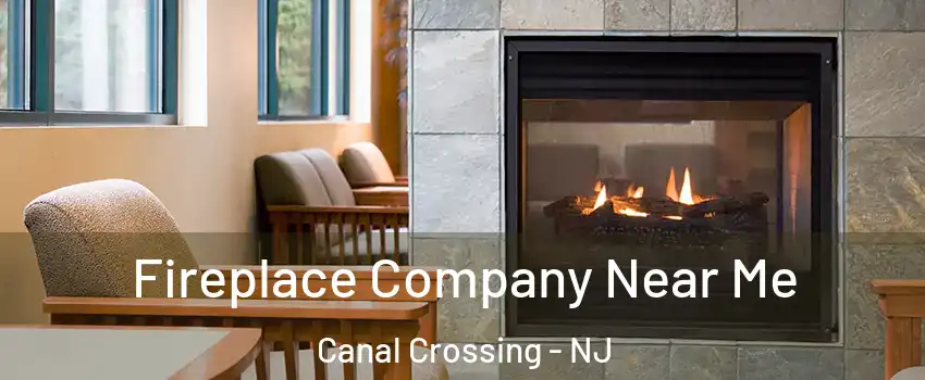 Fireplace Company Near Me Canal Crossing - NJ
