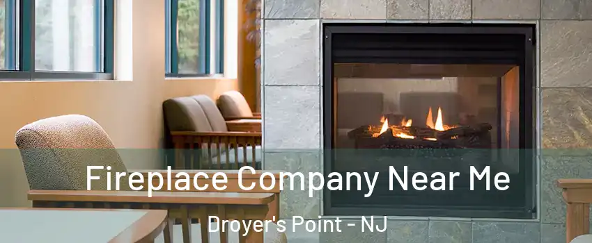 Fireplace Company Near Me Droyer's Point - NJ