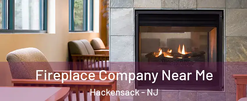 Fireplace Company Near Me Hackensack - NJ