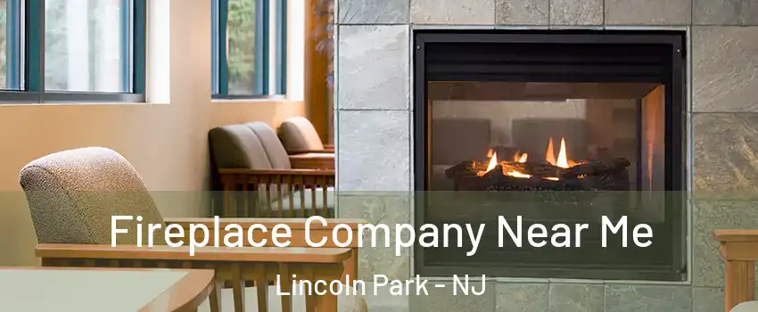 Fireplace Company Near Me Lincoln Park - NJ