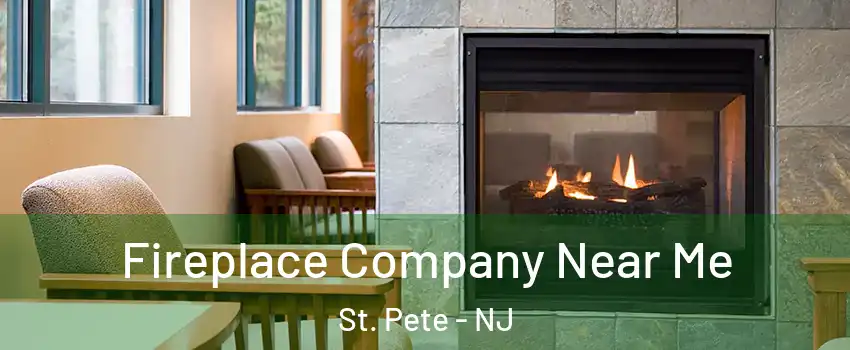 Fireplace Company Near Me St. Pete - NJ