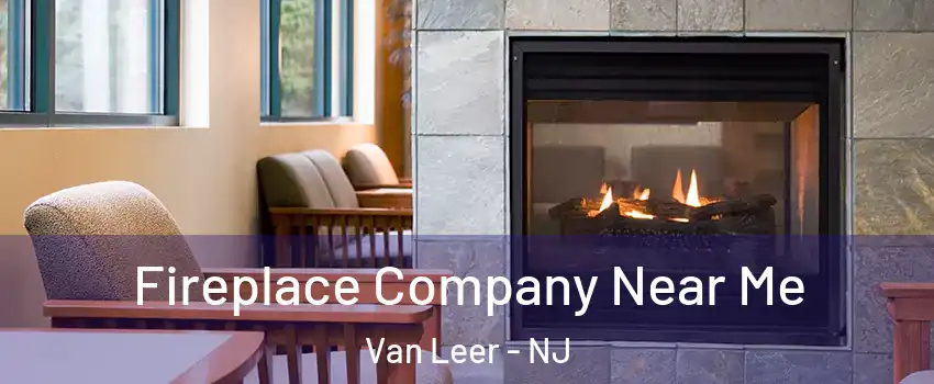 Fireplace Company Near Me Van Leer - NJ