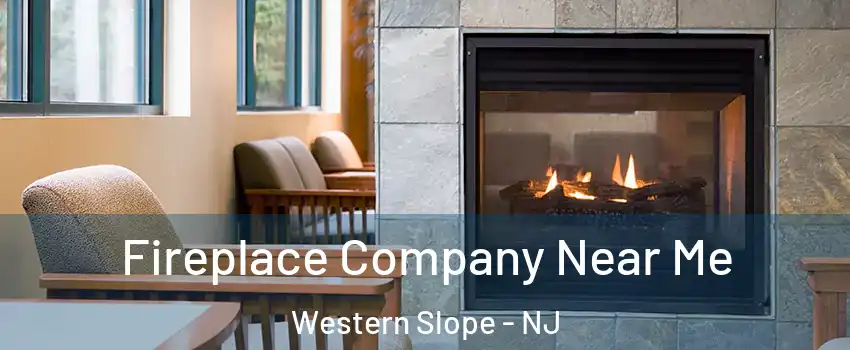 Fireplace Company Near Me Western Slope - NJ