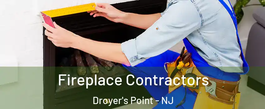 Fireplace Contractors Droyer's Point - NJ
