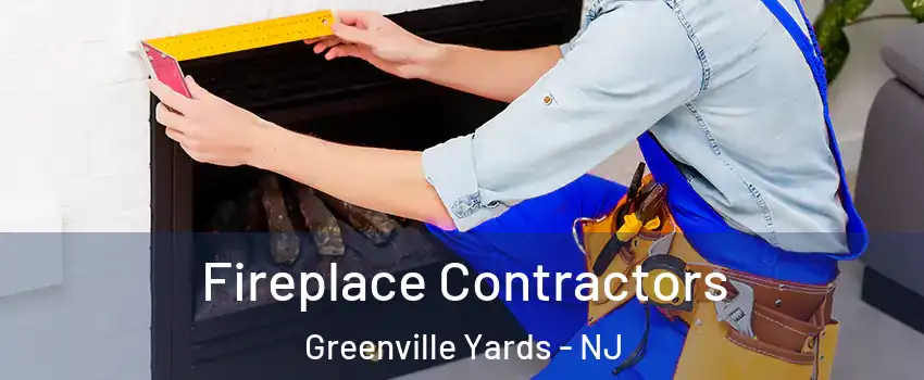 Fireplace Contractors Greenville Yards - NJ