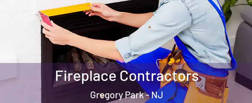 Fireplace Contractors Gregory Park - NJ