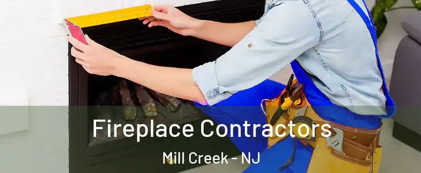 Fireplace Contractors Mill Creek - NJ