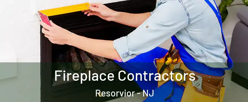 Fireplace Contractors Resorvior - NJ