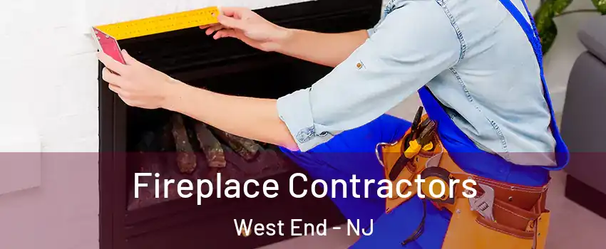 Fireplace Contractors West End - NJ
