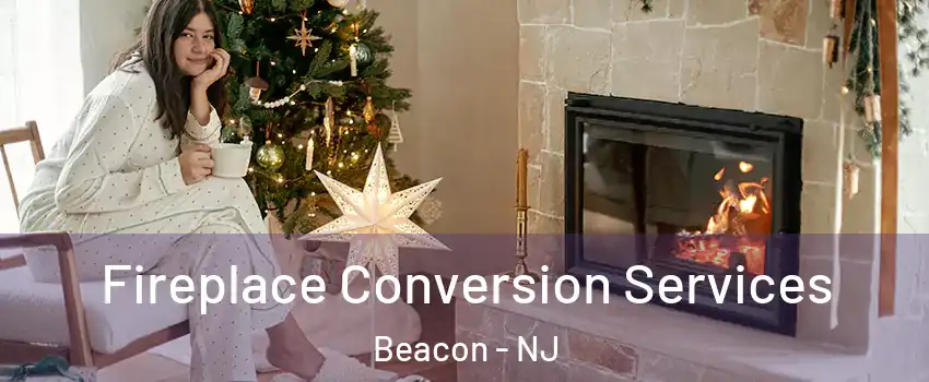 Fireplace Conversion Services Beacon - NJ