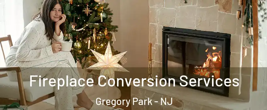 Fireplace Conversion Services Gregory Park - NJ