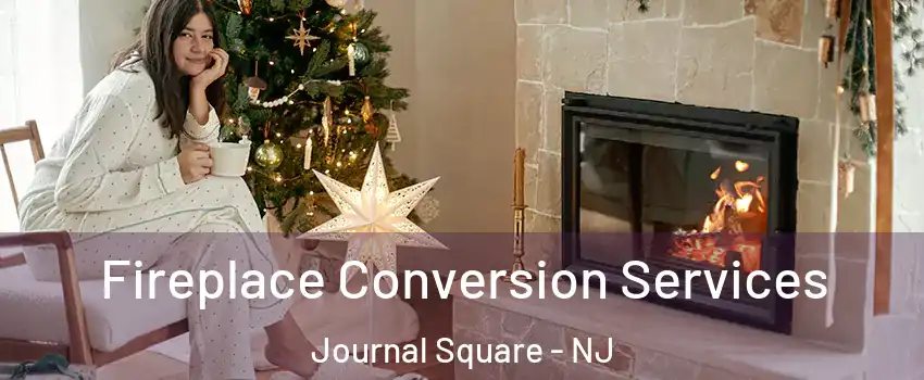 Fireplace Conversion Services Journal Square - NJ