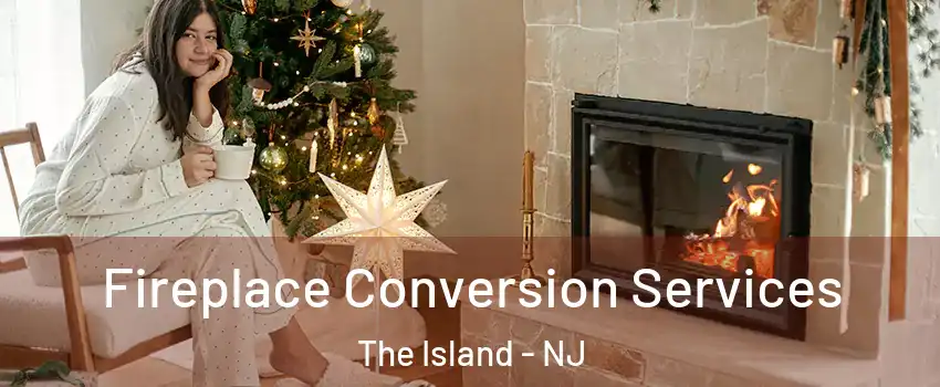 Fireplace Conversion Services The Island - NJ