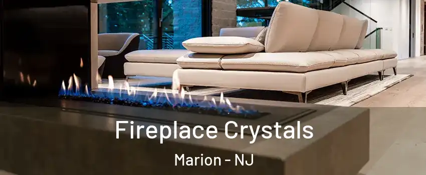 Fireplace Crystals Marion - NJ