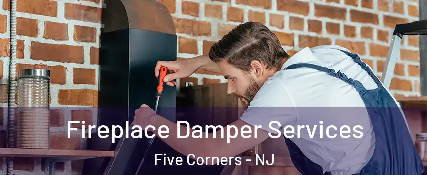 Fireplace Damper Services Five Corners - NJ