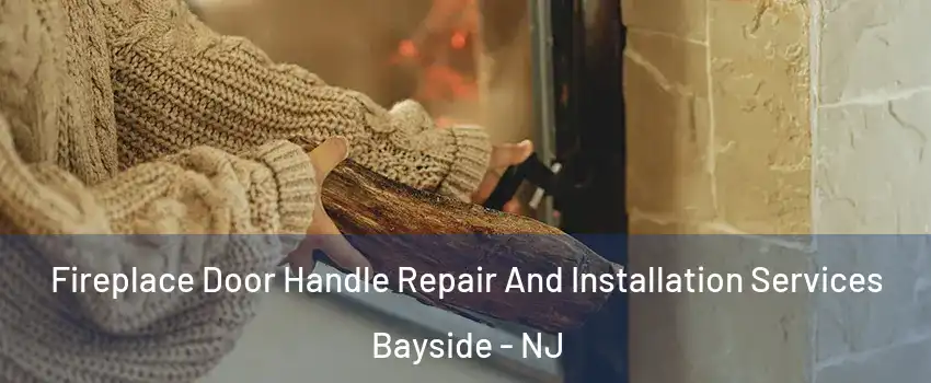 Fireplace Door Handle Repair And Installation Services Bayside - NJ