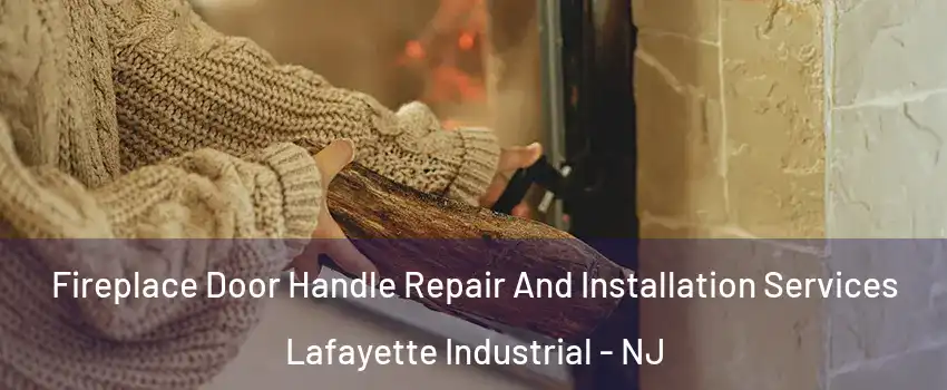 Fireplace Door Handle Repair And Installation Services Lafayette Industrial - NJ