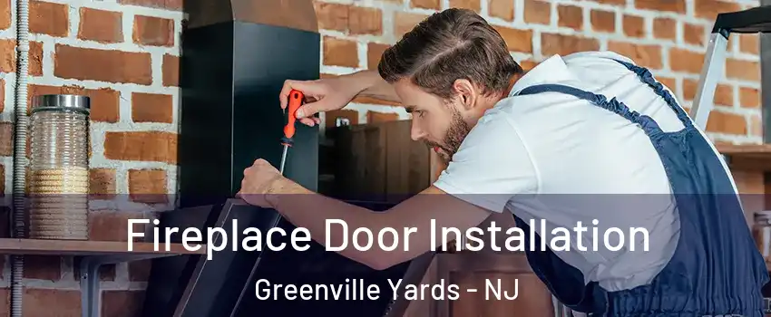 Fireplace Door Installation Greenville Yards - NJ