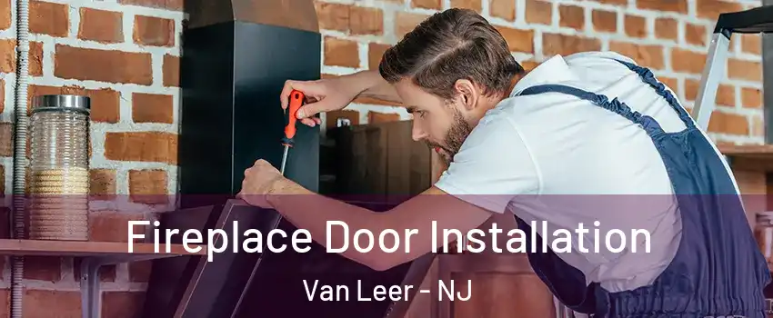 Fireplace Door Installation Van Leer - NJ