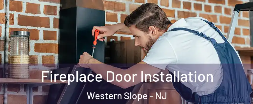 Fireplace Door Installation Western Slope - NJ