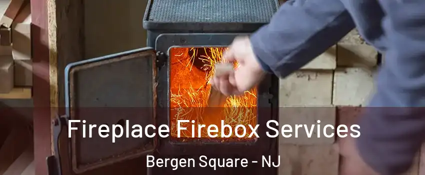Fireplace Firebox Services Bergen Square - NJ