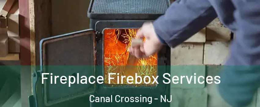 Fireplace Firebox Services Canal Crossing - NJ