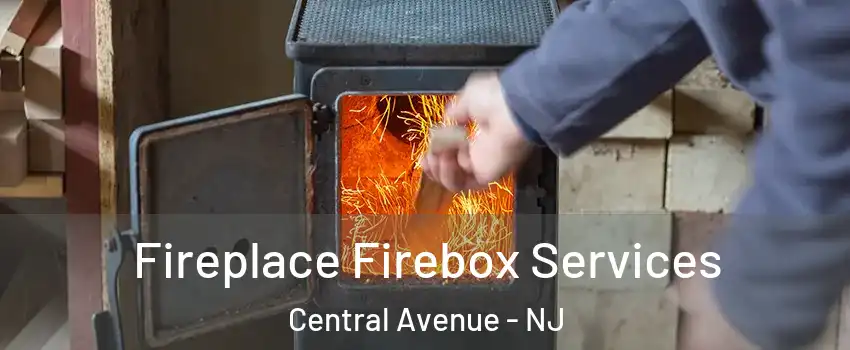 Fireplace Firebox Services Central Avenue - NJ
