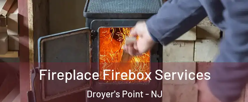 Fireplace Firebox Services Droyer's Point - NJ