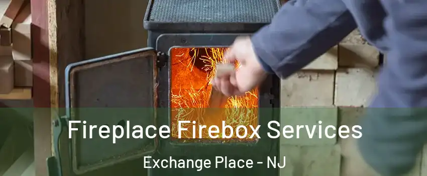 Fireplace Firebox Services Exchange Place - NJ