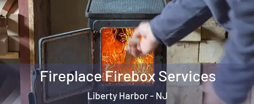 Fireplace Firebox Services Liberty Harbor - NJ