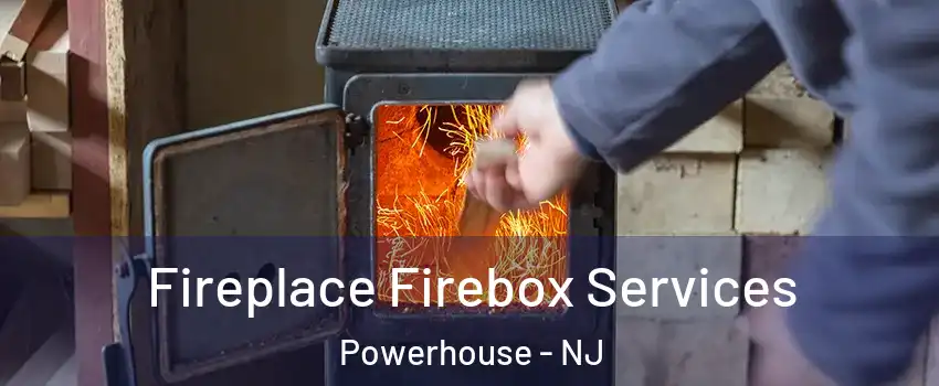 Fireplace Firebox Services Powerhouse - NJ