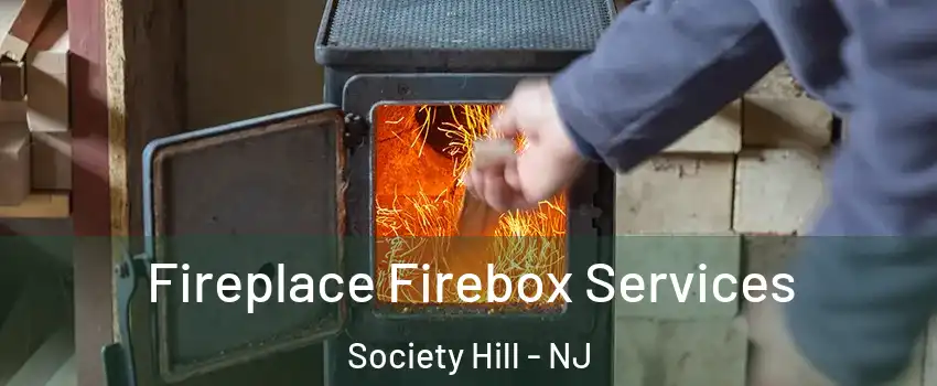 Fireplace Firebox Services Society Hill - NJ