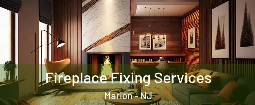 Fireplace Fixing Services Marion - NJ