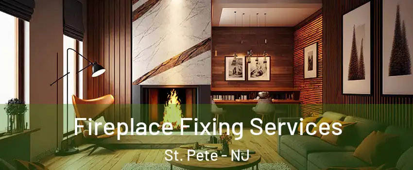 Fireplace Fixing Services St. Pete - NJ