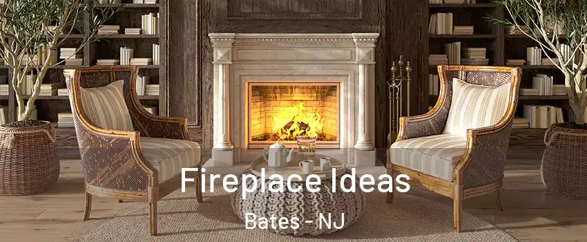 Fireplace Ideas Bates - NJ