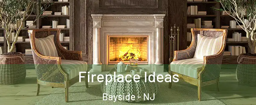 Fireplace Ideas Bayside - NJ
