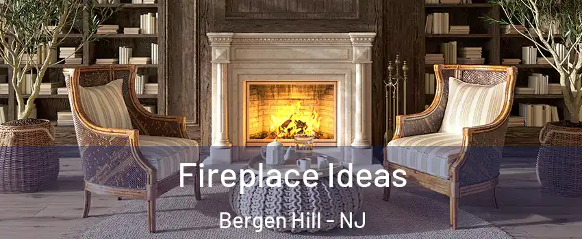 Fireplace Ideas Bergen Hill - NJ