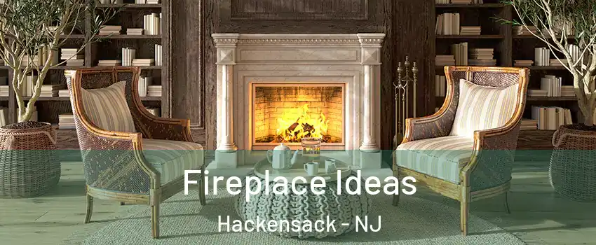 Fireplace Ideas Hackensack - NJ