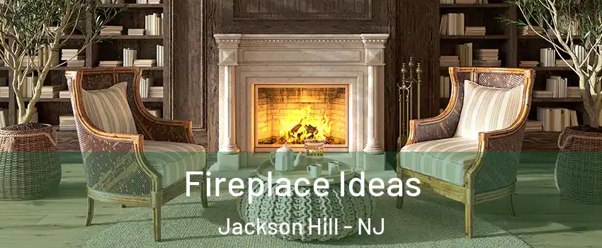 Fireplace Ideas Jackson Hill - NJ