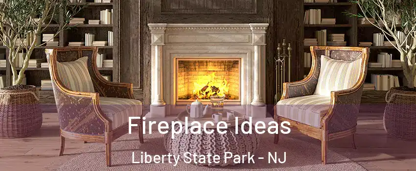 Fireplace Ideas Liberty State Park - NJ