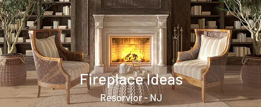 Fireplace Ideas Resorvior - NJ