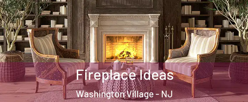 Fireplace Ideas Washington Village - NJ