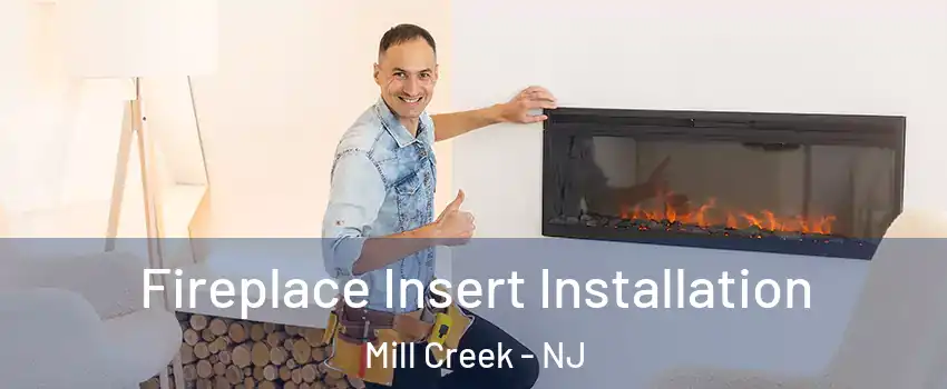 Fireplace Insert Installation Mill Creek - NJ