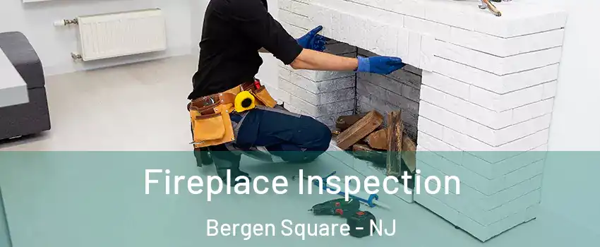 Fireplace Inspection Bergen Square - NJ
