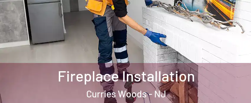 Fireplace Installation Curries Woods - NJ