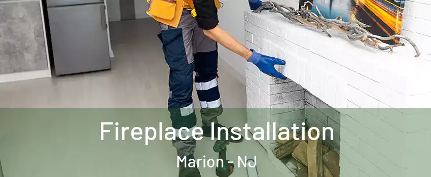 Fireplace Installation Marion - NJ