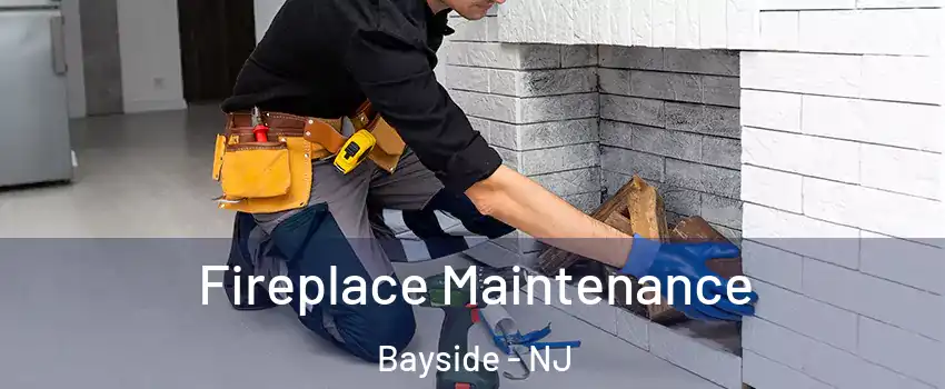 Fireplace Maintenance Bayside - NJ