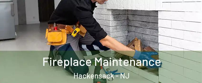 Fireplace Maintenance Hackensack - NJ
